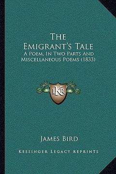 portada the emigrant's tale: a poem, in two parts and miscellaneous poems (1833) (in English)