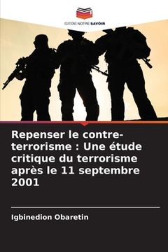portada Repenser le contre-terrorisme: Une étude critique du terrorisme après le 11 septembre 2001 (in French)