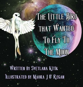 portada The Little Bird that Wanted to Fly to the Moon (en Inglés)