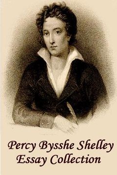 portada Percy Bysshe Shelley - Essays: Insightful, masterful essays and musings on poetry, love, metaphysics and the future (in English)