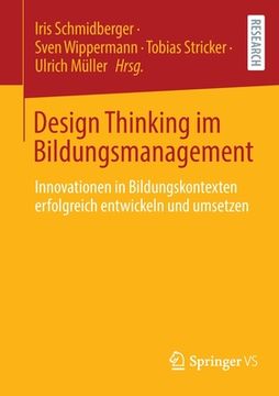 portada Design Thinking Im Bildungsmanagement: Innovationen in Bildungskontexten Erfolgreich Entwickeln Und Umsetzen (en Alemán)