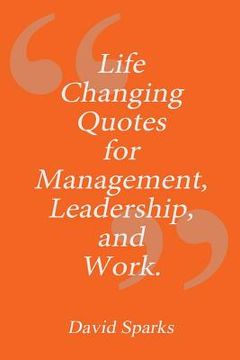 portada Life Changing Quotes for Management, Leadership and Work