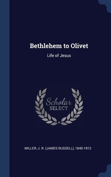 portada Bethlehem to Olivet: Life of Jesus (in English)