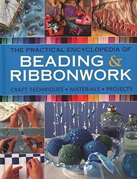 portada The Practical Encyclopedia of Beading & Ribbonwork: Craft Techniques - Materials - Projects (en Inglés)