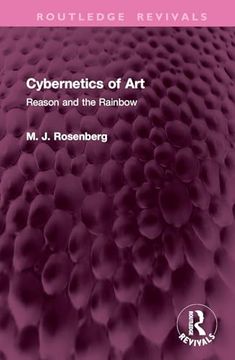 portada Cybernetics of Art: Reason and the Rainbow (Routledge Revivals) (in English)
