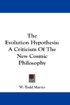 portada the evolution hypothesis: a criticism of the new cosmic philosophy (en Inglés)