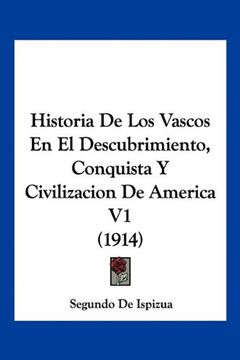 portada Historia de los Vascos en el Descubrimiento, Conquista y Civilizacion de America v1 (1914)
