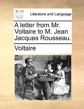 portada a letter from mr. voltaire to m. jean jacques rousseau. (en Inglés)