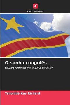 portada O Sonho Congolês: Ensaio Sobre o Destino Histórico do Congo (en Portugués)