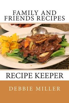 portada Family and Friends Recipes: Recipe Keeper (en Inglés)