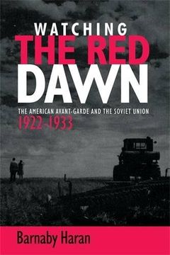 portada Watching the Red Dawn: The American Avant-Garde and the Soviet Union