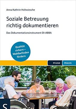 portada Soziale Betreuung Richtig Dokumentieren: Das Dokumentationsinstrument Di-Abba. Qualitätsstandards Einhalten? Wohlbefinden Fördern (in German)