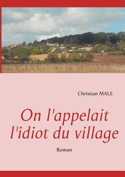 portada On l'appelait l'idiot du village (en Francés)