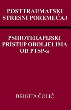 portada Posttraumatski Stresni Poremecaj: Psihoterapijski Pristup Oboljelima Od Ptsp-A (in Croacia)
