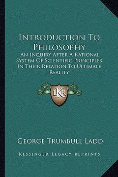 portada introduction to philosophy: an inquiry after a rational system of scientific principles in their relation to ultimate reality (en Inglés)