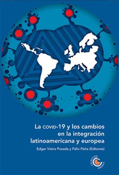 portada LA COVID-19 Y LOS CAMBIOS EN LA INTEGRACION LATINOAMERICANA Y EUROPA (in Spanish)