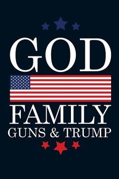 portada God Family Guns Trump (en Inglés)