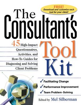 portada The Consultant's Toolkit: 45 High-Impact Questionnaires, Activities, and How-To Guides for Diagnosing and Solving Client Problems (en Inglés)