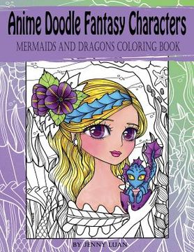 portada Anime Doodle Fantasy Characters: Mermaids and Dragons Coloring Book (en Inglés)
