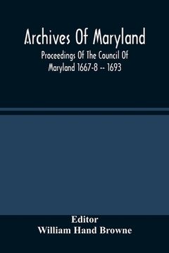 portada Archives Of Maryland; Proceedings Of The Council Of Maryland 1667-8 -- 1693