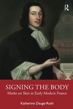portada Signing the Body: Marks on Skin in Early Modern France (en Inglés)