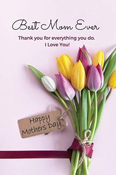 portada Best mom Ever Mother's day Journal: Happy Mother's day Gift Book (Happy Mother's day Gift Books) (en Inglés)