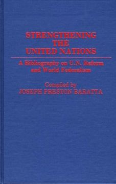 portada strengthening the united nations: a bibliography on u.n. reform and world federalism (en Inglés)