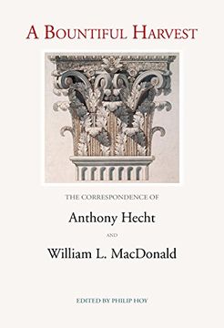 portada Bountiful Harvest: The Correspondence of Anthony Hecht and William L. MacDonald
