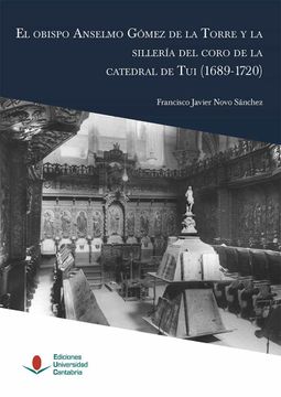 portada El Obispo Anselmo Gómez de la Torre y la Sillería del Coro de la Catedral de tui (1689-1720): 10 (Heri) (in Spanish)