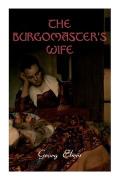 portada The Burgomaster's Wife: Tale of the Siege of Leyden (Historical Novel) (en Inglés)