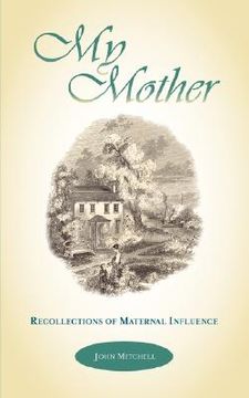 portada my mother: recollections of maternal influence (en Inglés)