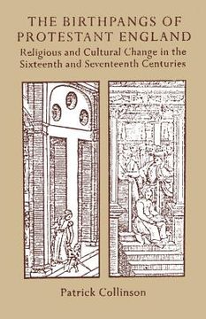 portada The Birthpangs of Protestant England: Religious and Cultural Change in the Sixteenth and Seventeenth Centuries (en Inglés)