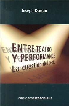 portada Entre Teatro y Performance la Cuestion del Texto (Rustico)