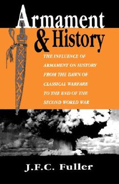 portada armament and history: the influence of armament on history from the dawn of classical warfare to the end of the second world war
