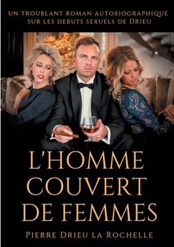portada L'Homme couvert de femmes: un troublant roman autobiographique sur les debuts sexuels de Drieu (en Francés)