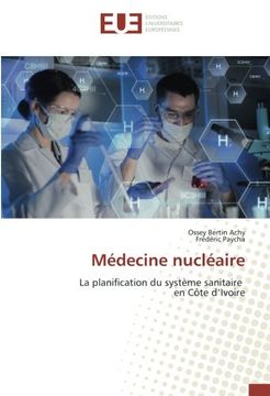 portada Médecine nucléaire: La planification du système sanitaire en Côte d’Ivoire (French Edition)