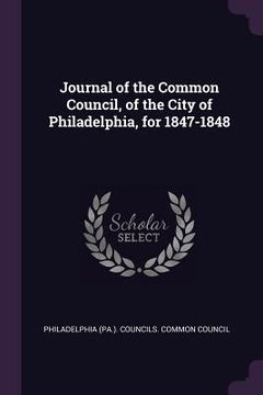 portada Journal of the Common Council, of the City of Philadelphia, for 1847-1848 (en Inglés)