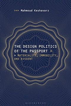 portada The Design Politics of the Passport: Materiality, Immobility, and Dissent (en Inglés)