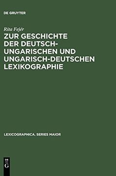 portada Zur Geschichte der Deutsch-Ungarischen und Ungarisch-Deutschen Lexikographie: Von der Jahrhundertwende bis zum Ende des Zweiten Weltkrieges (en Alemán)