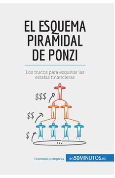 portada El esquema piramidal de Ponzi: Los trucos para esquivar las estafas financieras