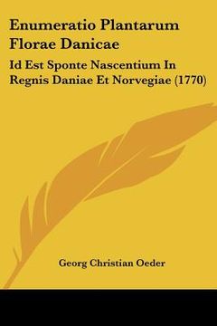 portada Enumeratio Plantarum Florae Danicae: Id Est Sponte Nascentium In Regnis Daniae Et Norvegiae (1770) (in Latin)