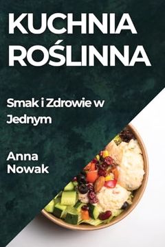 portada Kuchnia Roślinna: Smak i Zdrowie w Jednym (en Polaco)