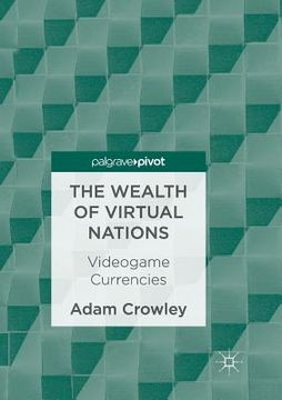 portada The Wealth of Virtual Nations: Videogame Currencies (en Inglés)