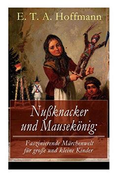 portada Nußknacker und Mausekönig: Faszinierende Märchenwelt für Große und Kleine Kinder (Vollständige Ausgabe) 