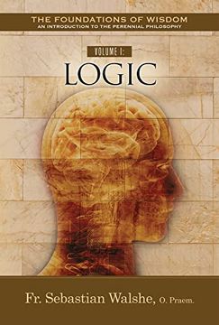portada Volume i: Logic (The Foundations of Wisdom an Introduction to the Perennial Philosophy) (in English)