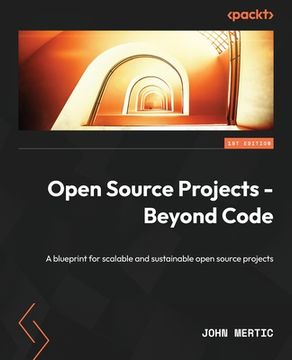 portada Open Source Projects - Beyond Code: A blueprint for scalable and sustainable open source projects (en Inglés)