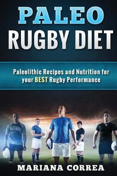 portada PALEO RUGBY Diet: Paleolithic Recipes and Nutrition for your BEST Rugby Performance (en Inglés)