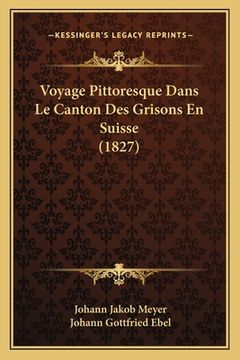 portada Voyage Pittoresque Dans Le Canton Des Grisons En Suisse (1827) (in French)