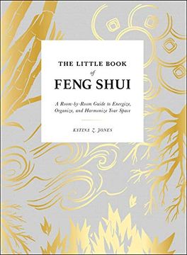 portada The Little Book of Feng Shui: A Room-By-Room Guide to Energize, Organize, and Harmonize Your Space (in English)