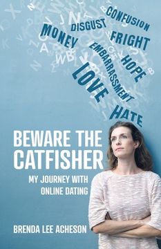 portada Beware the Catfisher: My Journey With Online Dating (en Inglés)